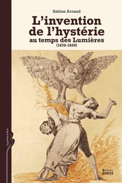 Edifiante hystérie de la construction d'une catégorie medicale entre 1670 et 1820