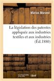 La législation des patentes appliquée aux industries textiles et aux industries, commerces