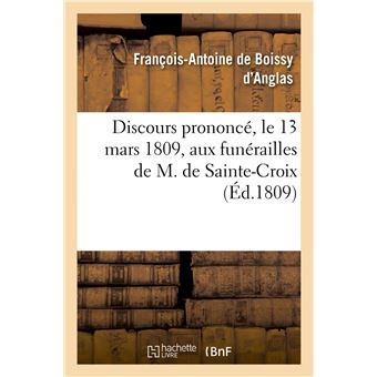 Discours prononcé, le 13 mars 1809, aux funérailles de M. de Sainte-Croix, membre de l'Institut