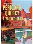 Périgord et Quercy à vol d'oiseau