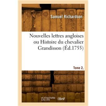 Nouvelles lettres angloises ou Histoire du chevalier Grandisson. Tome 2, Partie 2