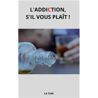 L'Addiction, s'il vous plaît !