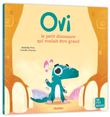 Ovi le petit dinosaure qui voulait être grand