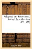 Religion Saint-Simonienne. Recueil de predications
