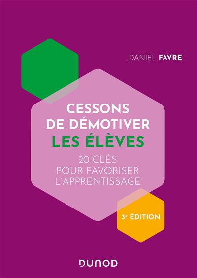 Cessons de démotiver les élèves - 3e éd. - 20 clés pour favoriser l'apprentissage - Daniel Favre - broché