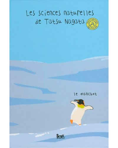 Le Manchot. Les sciences naturelles de Tatsu Nagata - Tatsu Nagata - broché