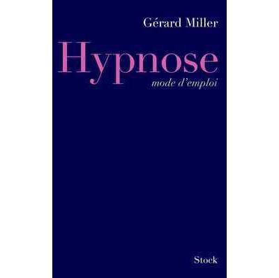 Hypnose mode d'emploi - Gérard Miller - broché