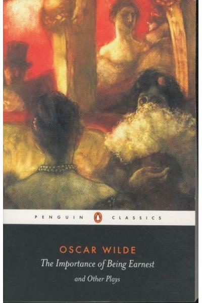 IMPORTANCE OF BEING EARNEST AND OTHER PLAYS