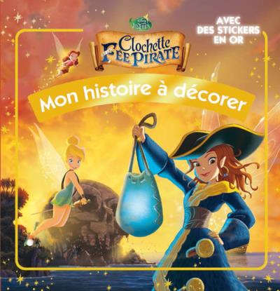 Fée Clochette 5, MON HISTOIRE A DECORER - broché - Walt Disney - Achat ...