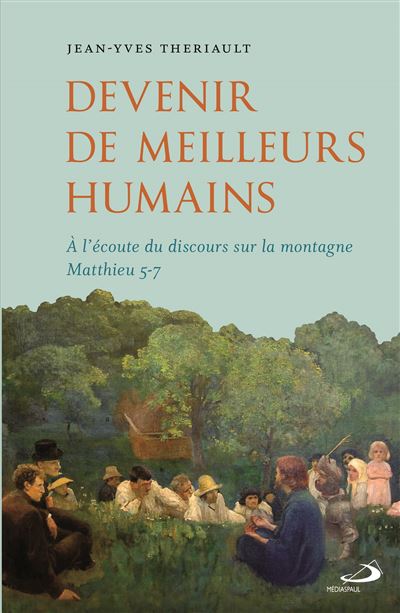 Devenir de meilleurs humains A l'écoute du discours sur la montagne Matthieu 5-7