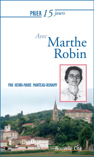 Prier 15 jours avec marthe robin ned