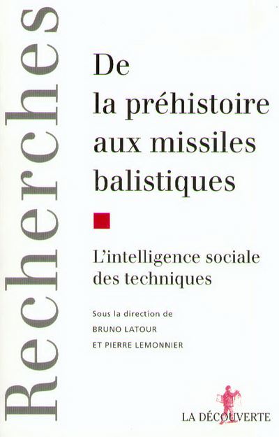 De la préhistoire aux missiles balistiquesl'intelligence sociale des techniques - Bruno Latour - broché