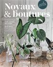 Noyaux & boutures - Le guide pour faire germer, bouturer et multiplier 60 plantes à savourer et à co