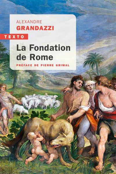 La fondation de Rome - Alexandre Grandazzi - Poche