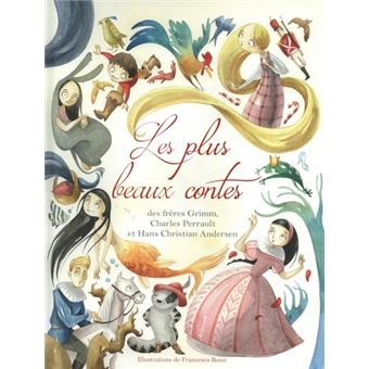 Les plus beaux contes des frères Grimm, Charles Perrault et Hans Christian Andersen