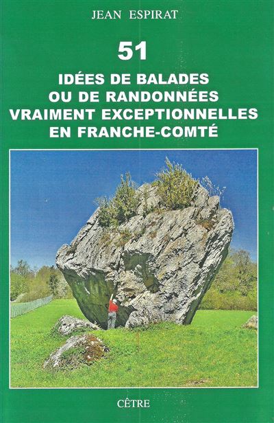 51 idées de balades ou de randonnées vraiment exceptionnelles en Franche-Comté