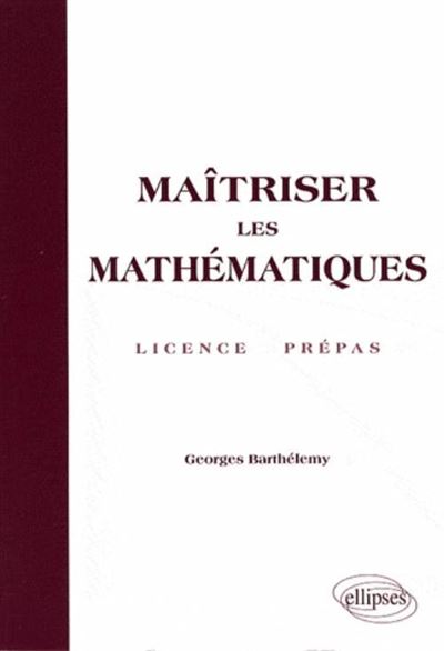 Maîtriser les mathématiques licence prépas