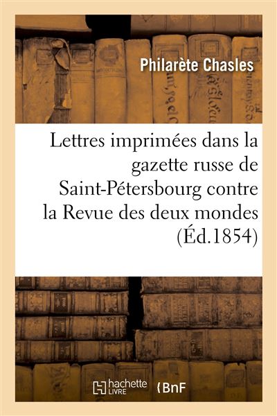 Lettres imprimées dans la gazette russe de Saint-Pétersbourg contre la Revue des deux mondes
