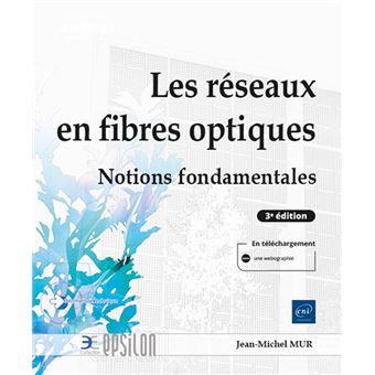 Les réseaux en fibres optiques - Notions fondamentales (4e édition)