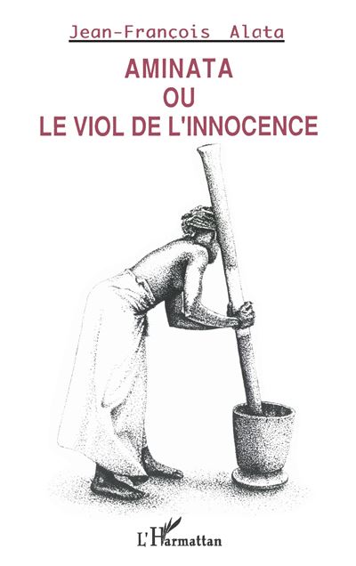Aminata ou le viol de l'innocence - Jean-François Alata - broché