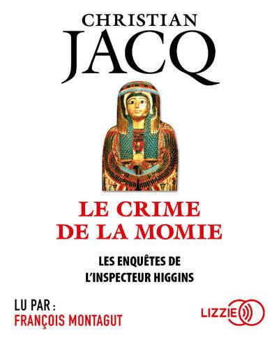 Les enquêtes de l'inspecteur Higgins - tome 1 Le Crime de la momie - Christian Jacq - Texte lu (CD)