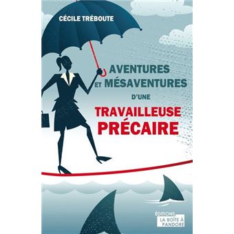 Mésaventures et aventures d'une précaire