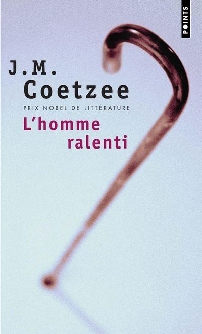 L'Homme ralenti - J. M. Coetzee - Poche