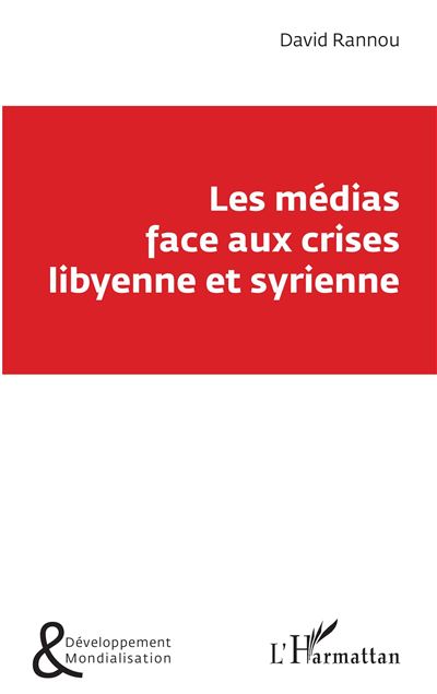 Les medias face aux crises libyenne et syrienne