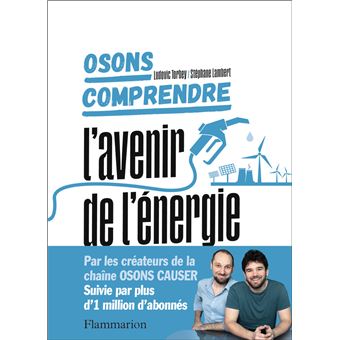 Osons comprendre. L'avenir de l'énergie