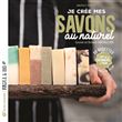 Je crée mes savons au naturel