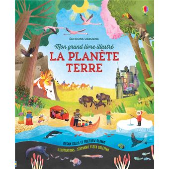 La planète Terre - Mon grand livre illustré