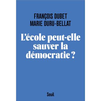 L Ecole Peut Elle Sauver La Democratie Broche Francois Dubet Marie Duru Bellat Achat Livre Ou Ebook Fnac L Ecole Peut Elle Sauver La Democratie Broche Francois Dubet Marie Duru Bellat Achat Livre Ou Ebook Fnac