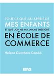 Tout ce que j’ai appris de mes enfants et qu’on ne m’a jamais enseigné en école de commerce