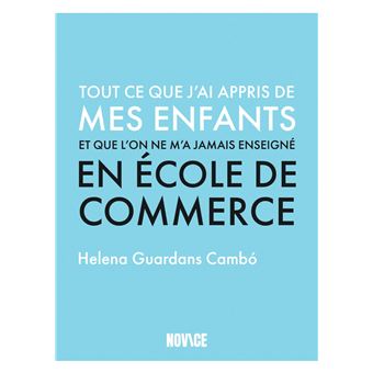 Tout ce que j’ai appris de mes enfants et qu’on ne m’a jamais enseigné en école de commerce