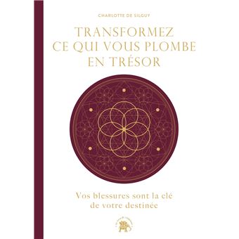 Transformez ce qui vous plombe en trésor