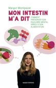 Mon intestin m'a dit - Comment préserver son équilibre mental grâce à son alimentation