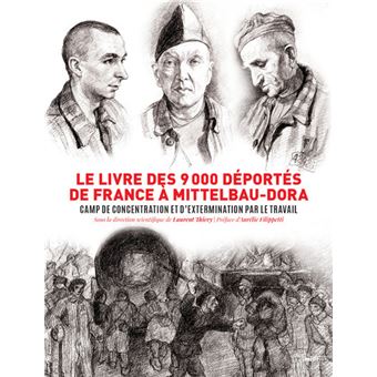 Le Livre Des 9000 Deportes De France A Mittelbau Dora Camp De Concentration Et D Extermination Par Broche Laurent Thiery Aurelie Filippetti Achat Livre Fnac