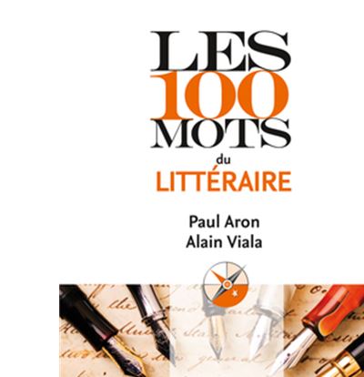 Que sais-je ?.N° 3822.Les 100 mots du littéraire - Paul Aron (2008)