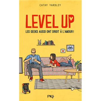 Level Up - Les Geeks aussi ont droit à l'amour ! Les Geeks aussi ont droit à l'amour ! - broché - Cathy Yardley - Achat Livre ou ebook | fnac
