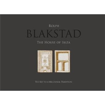 Blakstad, the house of Ibiza, the key to a millenial tradition