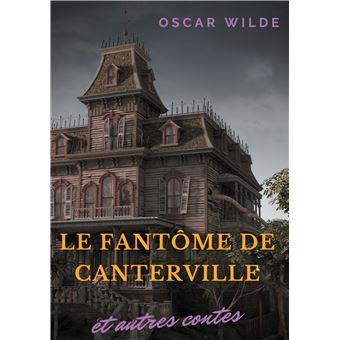 Le fantôme de Canterville et autres contes