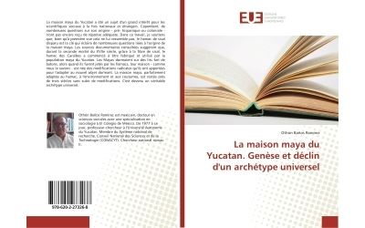 La maison maya du yucatan. genese et declin d'un archetype u