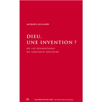 Dieu, une invention ? ou Les divagations du creuseur solitaire