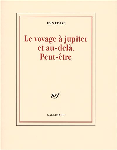 Le voyage a jupiter et au-dela. Peut-etre - Jean Ristat - Ga