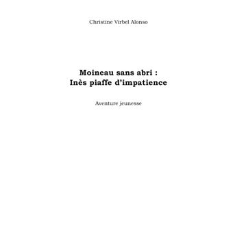 Moineau sans abri : Inès piaffe d'impatience