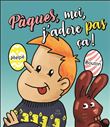 Pâques, moi, j'adore pas ça !