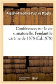Conférences sur la vie surnaturelle, prêchées dans la chapelle de Sainte-Valère