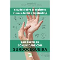 ESTUDOS SOBRE OS REGISTROS VISUAIS, TÁTEIS E SIGNWRITING PARA AUXÍLIO DA COMUNIDADE COM SURDOCEGUEIRA