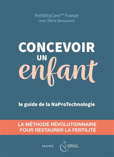 Concevoir un enfant. Restaurer la fertilité avec la Naprotechnologie
