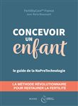 Concevoir un enfant. Restaurer la fertilité avec la Naprotechnologie